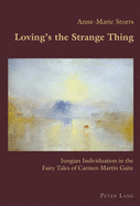Loving's the Strange Thing: Jungian Individuation in the Fairy Tales of Carmen Martn Gaite