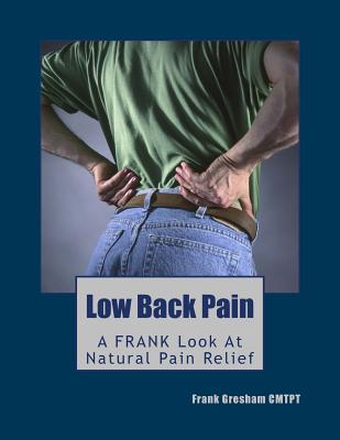 Low Back Pain: Finally, Real Advice 'N' Know-How - Gresham, Frank