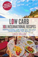 Low Carb: 100 International Recipes - Inspirational Low Carb Diet Recipes from a