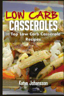 Low Carb Casseroles: 35 Top Low Carb Casserole Recipes