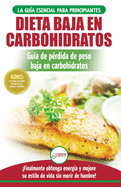 Low Carb Dieta: Recetas para principiantes Gua para quemar grasa + 45 Recetas de baja prdida de peso probadas en carbohidratos (Libro en espaol / Low Carb Diet Spanish Book)