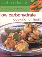 Low Carbohydrate Cooking for Health: Lose Weight and Improve Your Health the Easy Way with This Specially Developed Diet - Charlish, Anne (Editor)