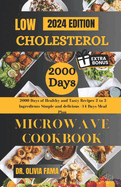 Low Cholesterol Microwave Cookbook: 2000 Days of Healthy and Tasty Recipes, 2 to 3 Ingredients Simple and delicious+14 Days Meal Plan