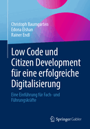 Low Code Und Citizen Development Fr Eine Erfolgreiche Digitalisierung: Eine Einfhrung Fr Fach- Und Fhrungskrfte