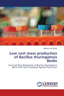 Low Cost Mass Production of Bacillus Thuringiensis Berlin