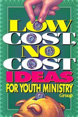 Low Cost, No Cost Ideas for Youth Ministry - Group