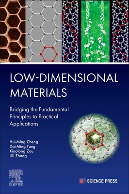 Low-Dimensional Materials: Bridging the Fundamental Principles to Practical Applications - Cheng, Hui-Ming, PhD, and Tang, Dai-Ming, PhD, and Zou, Xiaolong, PhD