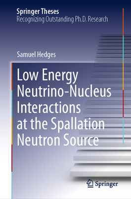 Low Energy Neutrino-Nucleus Interactions at the Spallation Neutron Source - Hedges, Samuel