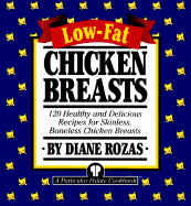 Low-Fat Chicken Breasts: 120 Healthy and Delicious Recipes for Skinless, Boneless Chicken Breasts