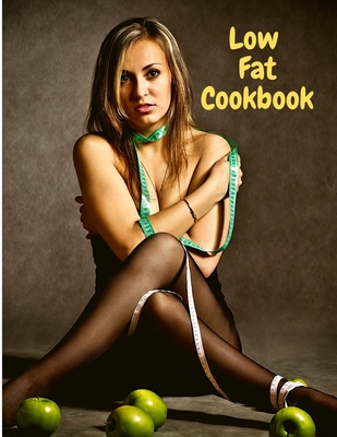 Low Fat Cookbook: Delicious and Healthy with Quick and Easy Recipes - Utopia Publisher