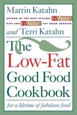 Low-Fat Good Food Cookbook - Katahn, Martin, and Katahn, Terri