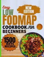 Low-FODMAP Cookbook for Beginners: Easy Delicious IBS Recipes for Healthy living, Including Full Color Images, 18-Days Basic Meal Plan, Health Benefits, and More