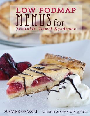 Low FODMAP Menus for Irritable Bowel Syndrome: Menus for those on a low FODMAP diet - 