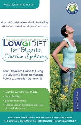 Low GI Diet for Polycystic Ovarian Syndrome: Your definitive guide to using the Glycemic Index to manage polycystic ovarian syndrome - Farid, Nadir, and Marsh, Kate, and Brand-Miller, Jennie