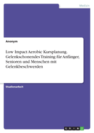 Low Impact Aerobic Kursplanung. Gelenkschonendes Training fr Anfnger, Senioren und Menschen mit Gelenkbeschwerden