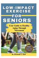 Low Impact Exercise for Seniors: Your Guide to Healthy Aging Through Movement