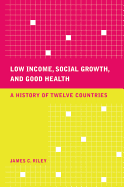 Low Income, Social Growth, and Good Health: A History of Twelve Countries Volume 17
