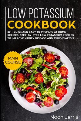 Low Potassium Cookbook: Main Course - Jerris, Noah