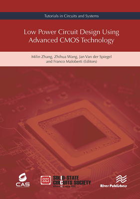 Low Power Circuit Design Using Advanced CMOS Technology - Zhang, Milin (Editor), and Wang, Zhihua (Editor), and Spiegel, Jan Van Der (Editor)