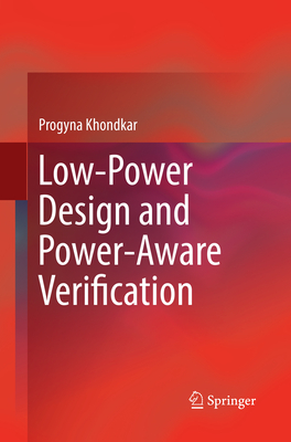 Low-Power Design and Power-Aware Verification - Khondkar, Progyna