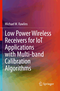 Low Power Wireless Receivers for Iot Applications with Multi-Band Calibration Algorithms