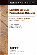 Low-Rate Wireless Personal Area Networks: Enabling Wireless Sensors with IEEE 802.15.4 - Gutierrez, Jose A, and Callaway, Edgar H, and Barrett, Raymond L