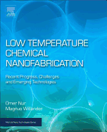 Low Temperature Chemical Nanofabrication: Recent Progress, Challenges and Emerging Technologies