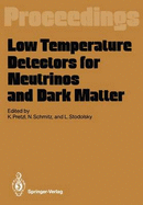 Low Temperature Detectors for Neutrinos and Dark Matter: Proceedings of a Workshop, Held at Ringberg Castle, Tegernsee, May 12 13, 1987