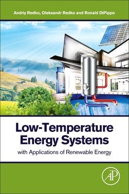 Low-Temperature Energy Systems with Applications of Renewable Energy - Redko, Andriy, and Redko, Oleksandr, and DiPippo, Ronald
