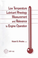 Low Temperature Lubricant Rheology Measurement and Relevance to Engine Operation