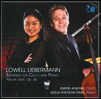 Lowell Liebermann: Sonatas for Cello & Piano - Adela Hyeyeon Park (piano); Dmitri Atapine (cello)