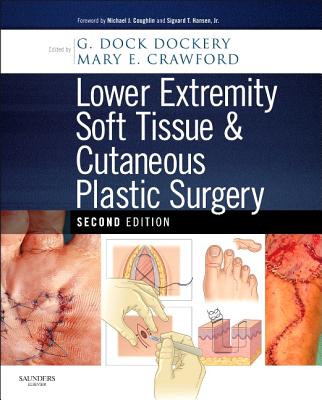Lower Extremity Soft Tissue & Cutaneous Plastic Surgery - Dockery, G Dock, Dpm, and Crawford, Mary Elizabeth, Dpm, and Coughlin, Michael J, MD (Foreword by)