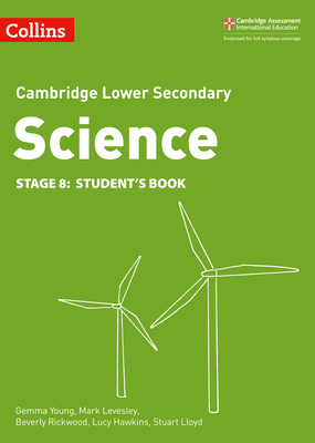 Lower Secondary Science Student's Book: Stage 8 - Rickwood, Beverly, and Young, Gemma, and Levesley, Mark