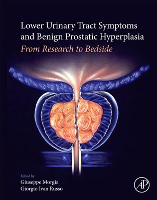 Lower Urinary Tract Symptoms and Benign Prostatic Hyperplasia: From Research to Bedside - Morgia, Giuseppe (Editor), and Russo, Giorgio Ivan (Editor)