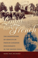Loyal But French: The Negotiation of Identity by French-Canadian Descendants in the United States