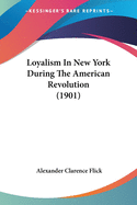 Loyalism In New York During The American Revolution (1901)