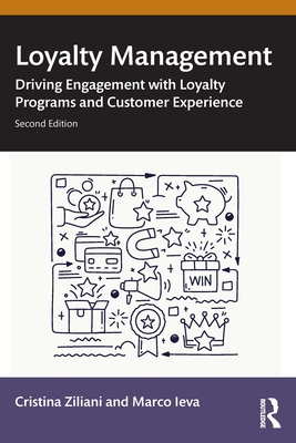 Loyalty Management: Driving Engagement with Loyalty Programs and Customer Experience - Ziliani, Cristina, and Ieva, Marco