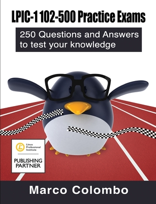 LPIC-1 102-500 Practice Exams: 250 Questions and Answers to Test Your Knowledge - Colombo, Marco