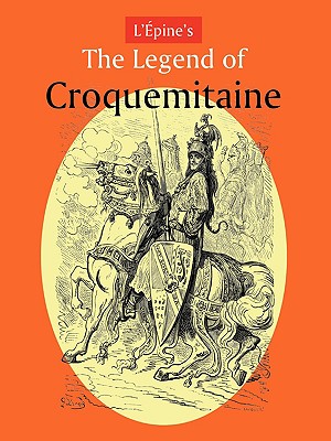 L'Pine's the Legend of Croquemitaine, and the Chivalric Times of Charlemagne - L'Pine, Ernest, and Hood, Tom (Translated by)