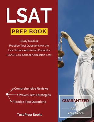 LSAT Prep Book: Study Guide & Practice Test Questions for the Law School Admission Council's (LSAC) Law School Admission Test - Test Prep Books