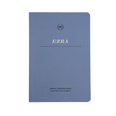 Lsb Scripture Study Notebook: Ezra: Legacy Standard Bible - Steadfast Bibles