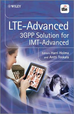 LTE Advanced: 3GPP Solution for IMT-Advanced - Holma, Harri (Editor), and Toskala, Antti (Editor)