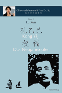 Lu Xun Kong Yiji und Das Neujahrsopfer &#40065;&#36805;&#12298;&#23380;&#20057;&#24049;-&#31069;&#31119;&#12299;: in vereinfachtem und traditionellem Chinesisch mit Pinyin und Erl?uterungen