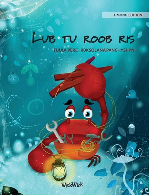 Lub tu roob ris (Hmong Edition of The Caring Crab) - Pere, Tuula, and Panchyshyn, Roksolana (Illustrator), and Eldorka, Thainas (Translated by)