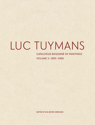 Luc Tuymans: Catalogue Raisonn of Paintings, Volume 2: 1995-2006 - Meyer-Hermann, Eva