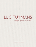 Luc Tuymans: Catalogue Raisonne of Paintings Volume I: 1978-1994