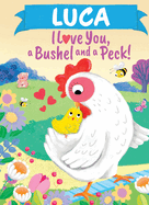 Luca I Love You a Bushel and a Peck