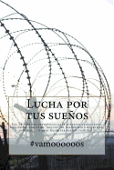 Lucha Por Tus Suenos - #Vamoooooos: 18 Barritas Energeticas Para Preparar Oposiciones, Emprender Con Exito, Mejorar Tu Rendimiento Deportivo, Estudiar, ... y Para Hacer Tus Suenos Realidad !