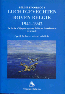 Luchtgevechten Boven Belgie 1941-1942 - Roba, Jean-Louis, and de Decker, Cynrik