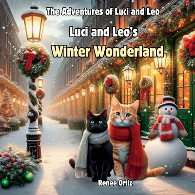 Luci and Leo's Winter Wonderland: December Adventures - Ortiz, Gabrielle (Contributions by), and Ortiz, Renee